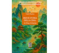 Breve storia della Cina: dai Ming a Xi Jinping (Collana di linguistica, storia e antropologia eurasiatica)