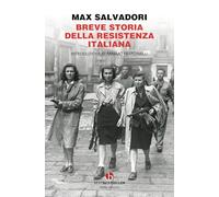 Breve storia della Resistenza italiana (BEAT. Bestseller)