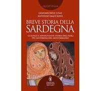 Breve storia della Sardegna. La lunga e affascinante storia dell'isola più misteriosa del Mediterraneo (Quest'Italia)