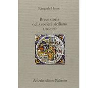 Breve storia della società siciliana (1790-1980) (Il divano)