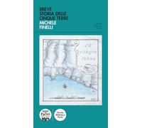 Breve storia delle Cinque Terre (Piccola biblioteca Pacini)