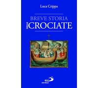 Breve storia delle Crociate (Storia per tutti)