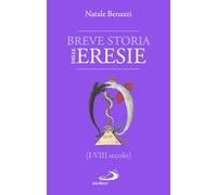 Breve storia delle eresie (I-VIII secolo) (Storia per tutti)
