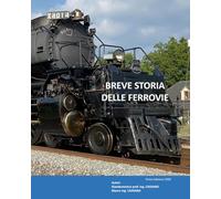 BREVE STORIA DELLE FERROVIE (QUADERNI TECNICI FERROVIARI)