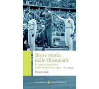 Breve storia delle Olimpiadi. Lo sport, la politica da de Coubertin a oggi. Nuova ediz. (Quality paperbacks)