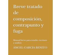 Breve tratado de composición, contrapunto y fuga: Manual breve para estudio, escritura y análisis