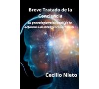 Breve tratado de la Conciencia.: Su genealogía relacional: de la Reforma a la inteligencia artificial.