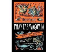 Breverton's Phantasmagoria: A Compendium of Monsters, Myths and Legends