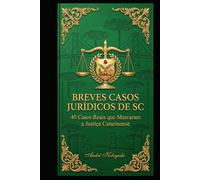 BREVES CASOS JURÍDICOS DE SC: Casos Reais que Marcaram a Justiça Catarinense (Série Coleção Plus)