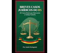 BREVES CASOS JURÍDICOS DO RS: 40 Casos Reais que Marcaram a Justiça Gaúcha (Coleção 14)