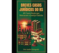 BREVES CASOS JURÍDICOS DO RS: 40 Casos Reais que Marcaram a Justiça Gaúcha (Coleção 14)