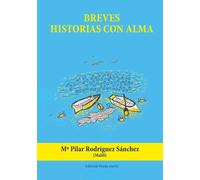BREVES HISTORIAS CON ALMA | Mª Pilar RodrÍguez SÁnchez