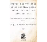 Breves Meditaciones sobre los Novísimos repartidas por los días del mes: Con la Regla para vivir bien en todo el tiempo (Facsímil de 1759) (Clásicos Católicos de El Templario Editorial)