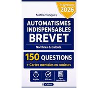 Brevet de mathématiques (3e - DNB) - Automatismes indispensables: 150 questions et cartes mentales en couleurs pour réussir l'épreuve d'automatismes du Brevet (Nombres et calculs)
