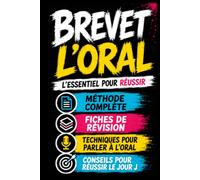 BREVET L'ORAL - L'essentiel pour réussir: Réussir l'oral du brevet n'a jamais été aussi simple