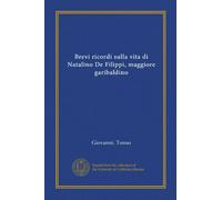Brevi ricordi sulla vita di Natalino De Filippi, maggiore garibaldino (Vol-1)