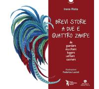 Brevi storie a due e quattro zampe. Da guardare ascoltare leggere cantare suonare. Ediz. a colori. Con QR code per tracce audio e video, spartiti per voce e pianoforte (Le musifiabe)