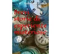 Brevi storie di esperienze misteriose