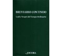 Breviario continuo. Lodi e Vespri del tempo ordinario (Sussidi liturgici)