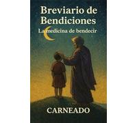 Breviario de Bendiciones La medicina de bendecir (Colección de obras de Carneado)