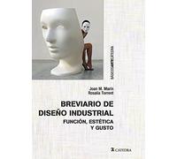 Breviario de diseño industrial: Función, estética y gusto (Básicos Arte Cátedra)
