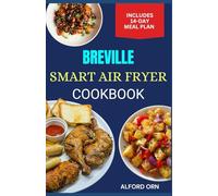 BREVILLE SMART AIR FRYER COOKBOOK: The Complete Guide to Budget-Friendly, Quick & Clean Eating Air Fryer Oven Cooking with Comfort Food Recipes