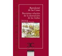 Brevísima Relación De La Destruición De Las Indias .