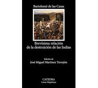 Brevísima relación de la destruición de las Indias (Letras Hispánicas)