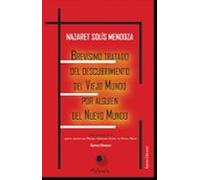 Brevísimo Tratado Del Descubrimiento Del Viejo Mundo Por Alguien Del Nuevo Mundo
