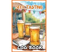 Brew Journal: Your Personal Beer Tasting Tracker: Track, Rate, and Remember Every Brew You Taste