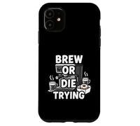 Brew Or Die Trying Funny Coffee Lover Barista Design Carcasa para iPhone 11