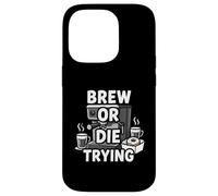 Brew Or Die Trying Funny Coffee Lover Barista Design Carcasa para iPhone 14 Pro