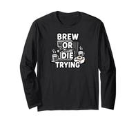 Brew Or Die Trying Funny Coffee Lover Barista Design Manga Larga