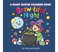 Brew-Tiful Night : A Scary Quotes Coloring Book for Kids and Adults | 70 Fun, Silly & Spooky Sayings to Brighten Your October Nights: Bold, Simple, and Easy Halloween Coloring Book to Relax and Enjoy