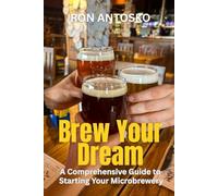 Brew Your Dream: A Comprehensive Guide to Starting Your Microbrewery