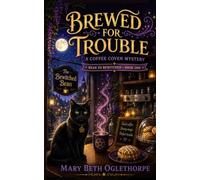 Brewed for Trouble: 1 (Bean to Bewitched - A Coffee Coven Mystery)