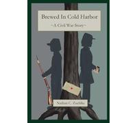 Brewed in Cold Harbor: Civil War book; A Civil War story set in 1864 at the battle of Cold Harbor; Follows a Confederate soldiers losing faith in the cause; Historical Fiction; Paperback