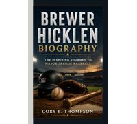 Brewer Hicklen Biography: The Inspiring Journey to Major League Baseball