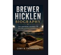 Brewer Hicklen Biography: The Inspiring Journey to Major League Baseball