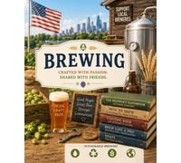 BREWING: A Lined Journal for Homebrewers, Beer Enthusiasts, Brewing Recipes, Tasting Notes & Fermentation Logs