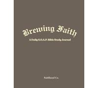 Brewing Faith: A Daily S.O.A.P. Bible Study Journal