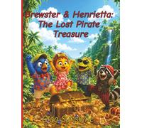 Brewster & Henrietta: The Lost Pirate Treasure (Brewster & Henrietta Adventures Series)