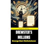 Brewster's Millions: The Hilarious Tale of a Man Who Had to Spend a Million to Earn a Fortune