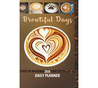 Brewtiful Days 2026 Daily Planner: Let coffee inspire your daily activities, accomplishments and reflections on gratitude-centered goals.