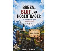 Brezn, Blut und Hosenträger: Ein Bayern-Krimi mit Humor aus der Provinz (Die Fälle von Kathi Brandner)