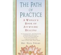 The Path of Practice: A Woman's Book of Ayurvedic Healing