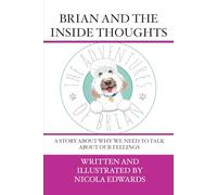Brian and the Inside Thoughts: A story about why we need to talk about our feelings
