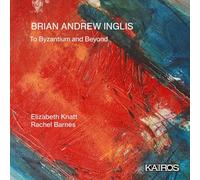 Brian Andrew Inglis: To Byzantium and Beyond