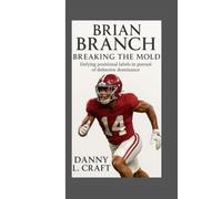 BRIAN BRANCH: Breaking the Mold Defying positional labels in pursuit of defensive dominance