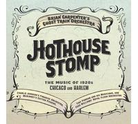 Brian Carpenter's Ghost Train - Hothouse Stomp: the Music of